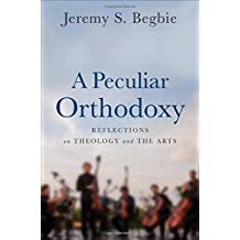 Image for A Peculiar Orthodoxy: Reflections on Theology and the Arts