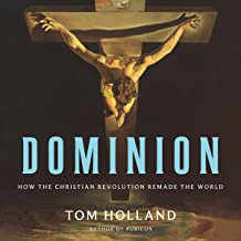 Image for Dominion: How the Christian Revolution Remade the World