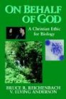 Image for On Behalf of God: A Christian Ethic for Biology (Studies in a Christian World View)