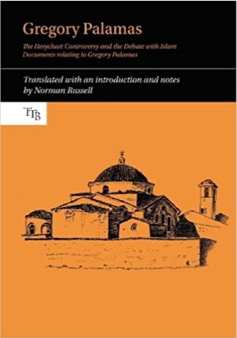 Image for Gregory Palamas: The Hesychast Controversy and the Debate with Islam (Translated Texts for Byzantinists LUP)