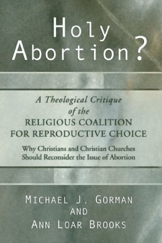 Image for Holy Abortion? a Theological Critique of the Religious Coalition for Reproductive Choice