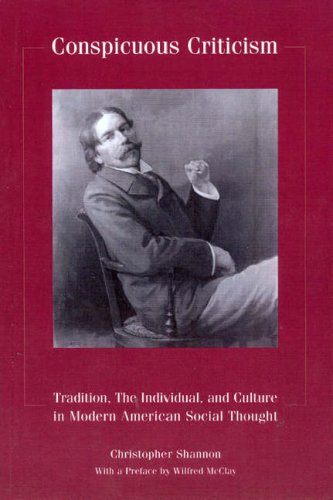 Image for Conspicuous Criticism : Tradition, the Individual, and Culture in Modern American Social Thought