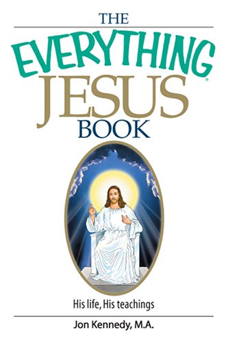Image for The Everything Jesus Book: His Life, His Teachings (Everything: Philosophy and Spirituality)