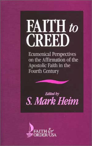 Image for Faith to Creed: Ecumenical Perspectives on the Affirmation of the Apostolic Faith in the Fourth Century (Faith & Order Series)