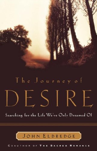 Image for The Journey of Desire: Searching for the Life We've Only Dreamed of