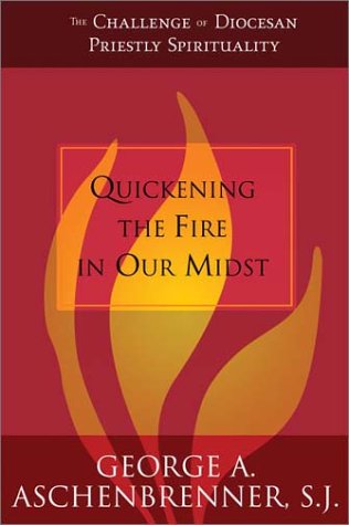 Image for Quickening the Fire in Our Midst : The Challenge of Diocesan Priestly Spirituality