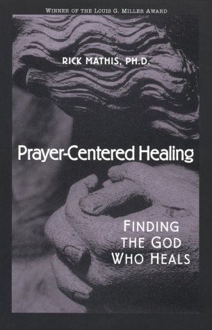 Image for Prayer-Centered Healing: Finding the God Who Heals