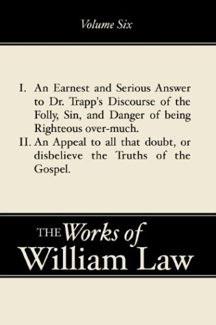 Image for An Earnest and Serious Answer to Dr. Trapp's Discourse; An Appeal to All Who Doubt the Truths of the Gospel (Works of William Law volume 6)