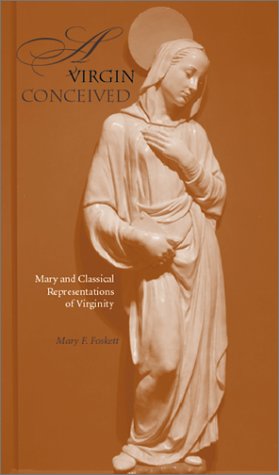 Image for A Virgin Conceived: Mary and Classical Representations of Virginity
