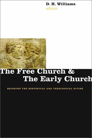 Image for Free Church and the Early Church : Bridging the Historical and Theological Divide
