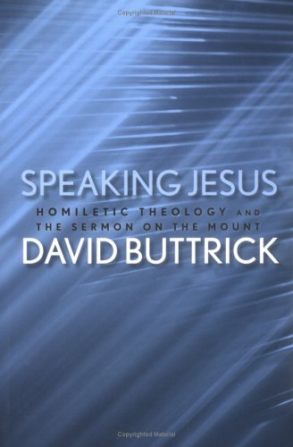 Image for Speaking Jesus: Homiletic Theology and the Sermon on the Mount