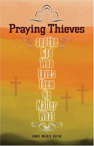 Image for Praying Thieves And the God Who Loves Them No Matter What