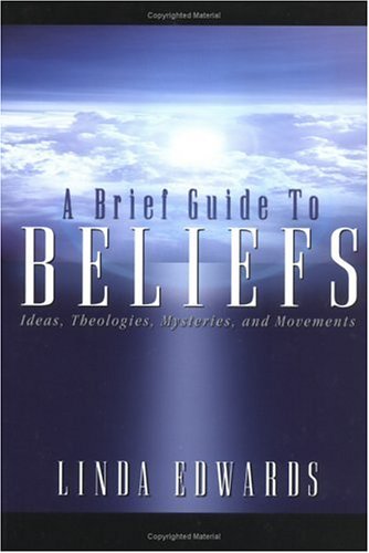 Image for Brief Guide to Beliefs : Ideas, Theologies, Mysteries, and Movements