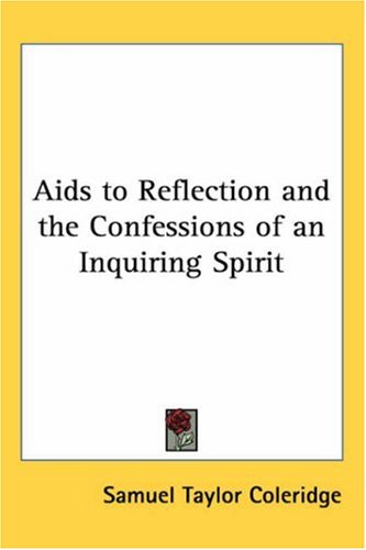 Image for Aids to Reflection and the Confessions of an Inquiring Spirit