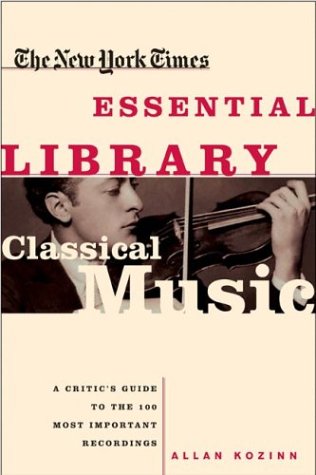 Image for New York Times Essential Library, Classical Music : A Critics Guide to the 100 Most Important Recordings