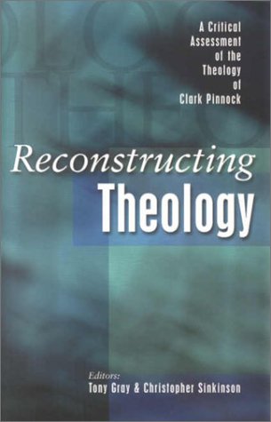 Image for Reconstructing Theology : A Critical Assessment of the Theology of Clark Pinnock