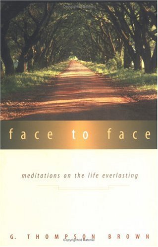 Image for Face to Face: Meditations on the Life Everlasting