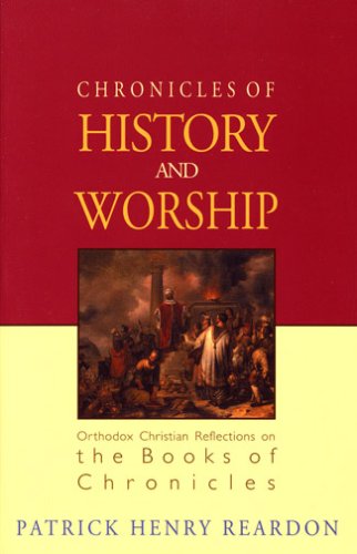 Image for Chronicles of History and Worship: Orthodox Christian Reflections on the Books of Chronicles