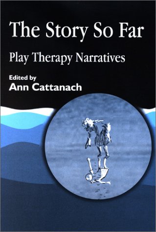 Image for Story So Far : Play Therapy Narratives