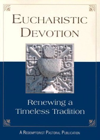 Image for Eucharistic Devotion: Renewing a Timeless Tradition
