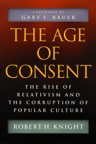 Image for Age of Consent : The Rise of Relativism and the Corruption of Popular Culture