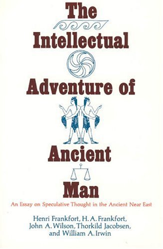 Image for Intellectual Adventure of Ancient Man : An Essay on Speculative Thought in the Ancient Near East