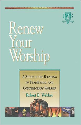 Image for Renew Your Worship: A Study in Blending of Traditional and Contemporary Worship