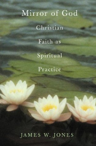 Image for The Mirror of God: Christian Faith as Spiritual Practice--Lessons from Buddhism and Psychotherapy