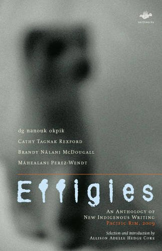 Image for Effigies: An Anthology of New Indigenous Writing, Pacific Rim, 2009 (Earthworks)