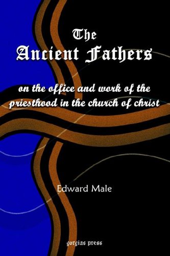 Image for The Ancient Fathers: On the Office and Work of the Priesthood in the Church of Christ