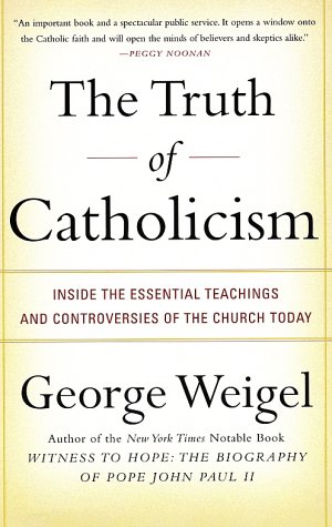 Image for The Truth of Catholicism: Inside the Essential Teachings and Controversies of the Church Today