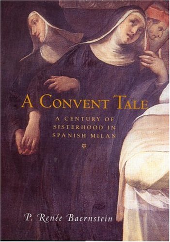 Image for A Convent Tale: A Century of Sisterhood in Spanish Milan