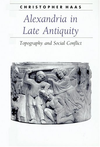 Image for Alexandria in Late Antiquity : Topography and Social Conflict