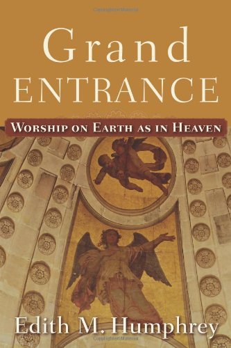 Image for Grand Entrance: Worship on Earth as in Heaven