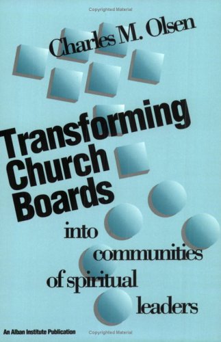 Image for Transforming Church Boards into Communities of Spiritual Leaders