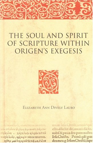 Image for The Soul and Spirit of Scripture within Origen's Exegesis (Bible in Ancient Christianity)