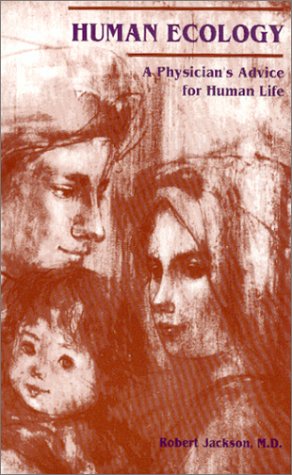 Image for Human Ecology:: A Physician's Advice for Human Life.