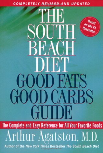 Image for The South Beach Diet Good Fats/Good Carbs Guide (Revised): The Complete and Easy Reference for All Your Favorite Foods