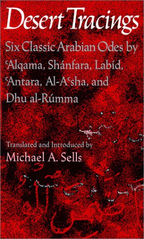 Image for Desert Tracings: Six Classic Arabian Odes by 'Alqama, Shanfara, Labid, 'Antara, Al-A'sha, and Dhu al-Rumma. Tr. from the Arabic (Wesleyan Poetry in Translation)