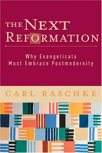 Image for Next Reformation : Why Evangelicals Must Embrace Postmodernity