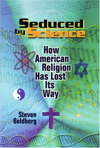 Image for Seduced by Science: How American Religion Has Lost Its Way