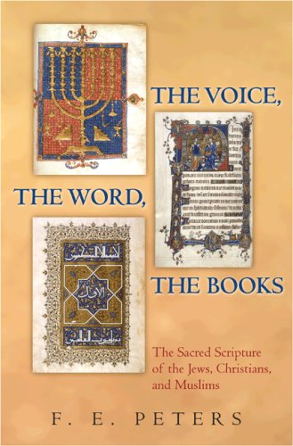 Image for The Voice, the Word, the Books: The Sacred Scripture of the Jews, Christians, and Muslims