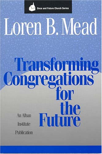 Image for Transforming Congregations for the Future (Once and Future Church Series)