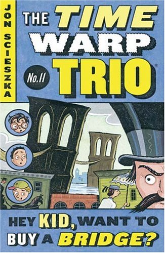 Image for Hey Kid, Want to Buy a Bridge? (Time Warp Trio)