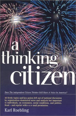 Image for A Thinking Citizen : Does The Independent Citizen Thinker Still Have A Voice In America?