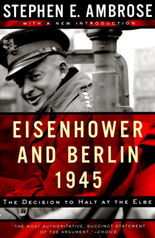 Image for Eisenhower and Berlin, 1945: The Decision to Halt at the Elbe