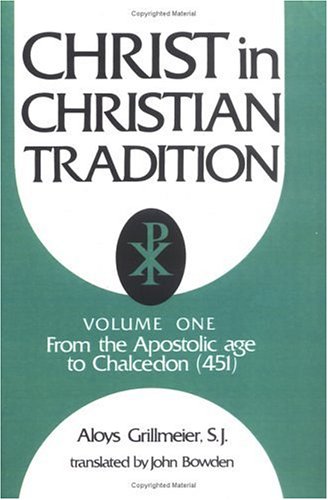 Image for Christ in Christian Tradition: From the Apostolic Age to Chalcedon (451) Christ in Christian Tradition) volume 1