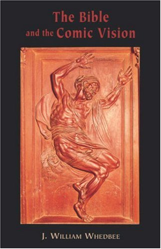 Image for The Bible and the Comic Vision: Exploring the Depths of a Seldom-Noticed Aspect of Biblical Literature