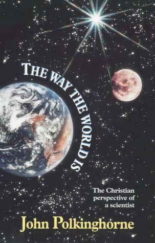 Image for The Way The World Is : The Christian Perspective of a Scientist