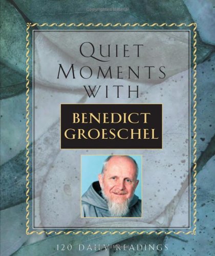 Image for Quiet Moments: With Benedict Groeschel, 120 Daily Readings